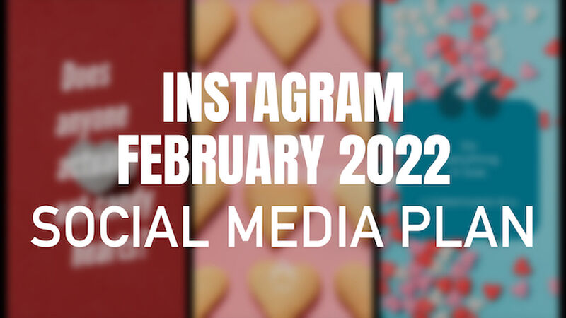 Instagram February 2022 Social Media Plan